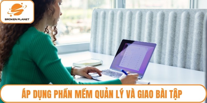 Áp dụng phần mềm quản lý và giao bài tập 