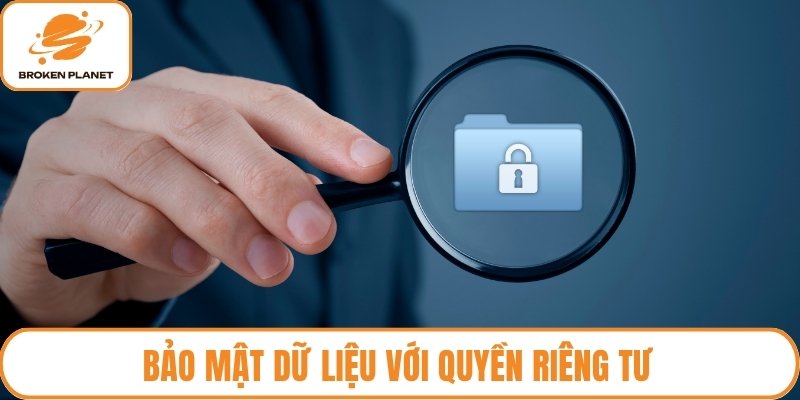 Bảo mật dữ liệu với quyền riêng tư
