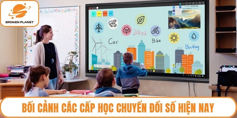 Bối cảnh các cấp học chuyển đổi số hiện nay