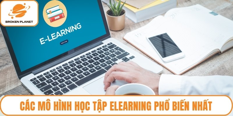 Các mô hình học tập elearning phổ biến nhất