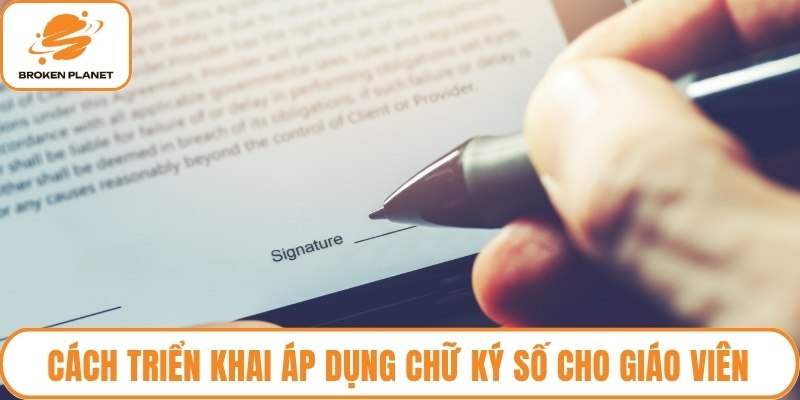 Cách triển khai áp dụng chữ ký số cho giáo viên