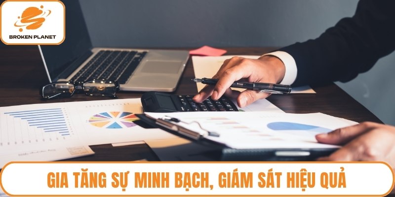 Gia tăng sự minh bạch, giám sát hiệu quả