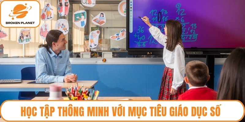 Học tập thông minh với mục tiêu giáo dục số