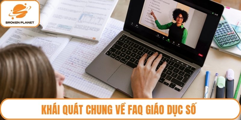 Khái quát chung về FAQ giáo dục số