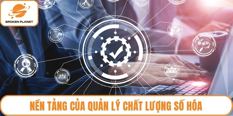 Nền tảng của quản lý chất lượng số hóa