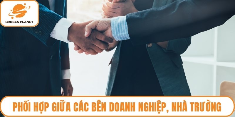 Phối hợp giữa các bên doanh nghiệp, nhà trường