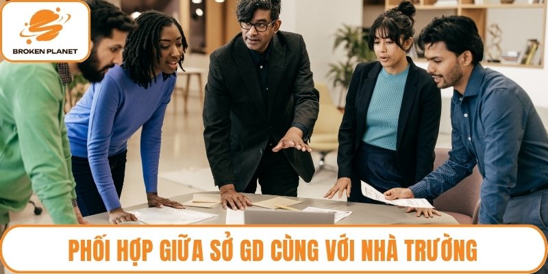 Phối hợp giữa sở GD cùng với nhà trường