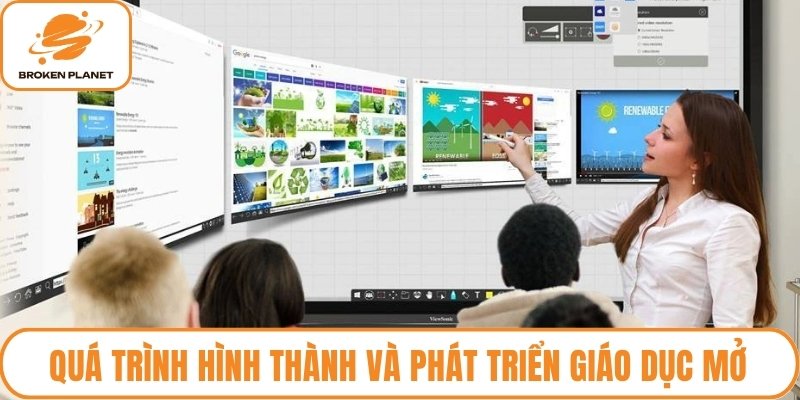 Quá trình hình thành và phát triển giáo dục mở