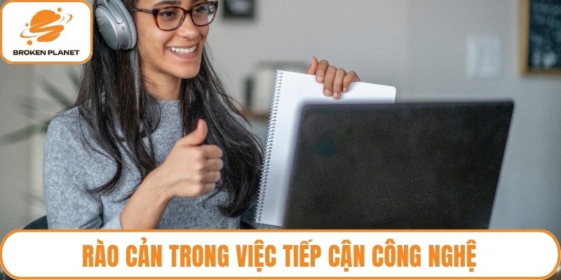 Rào cản trong việc tiếp cận công nghệ