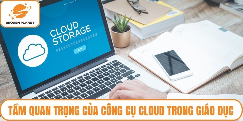 Tầm quan trọng của công cụ Cloud trong giáo dục