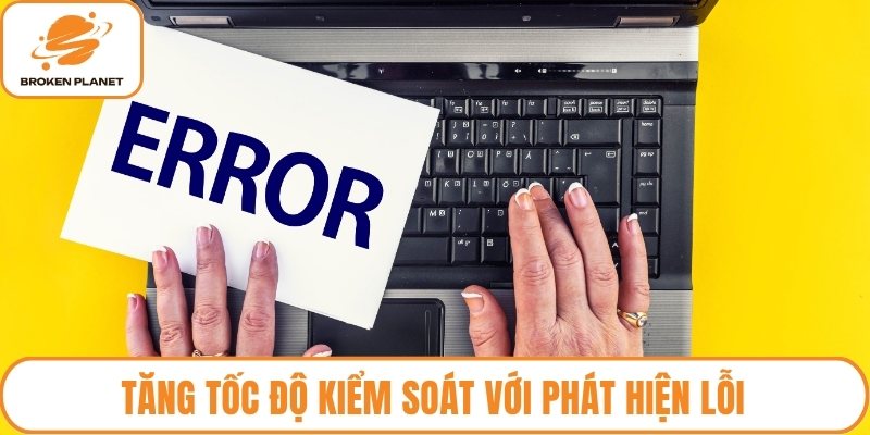 Tăng tốc độ kiểm soát với phát hiện lỗi