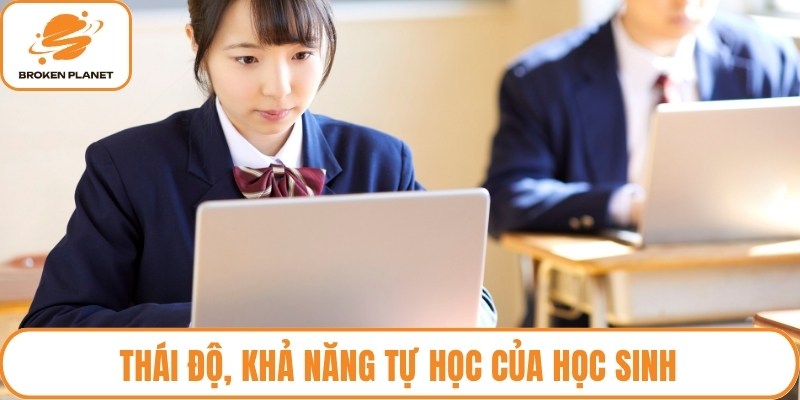 Thái độ, khả năng tự học của học sinh