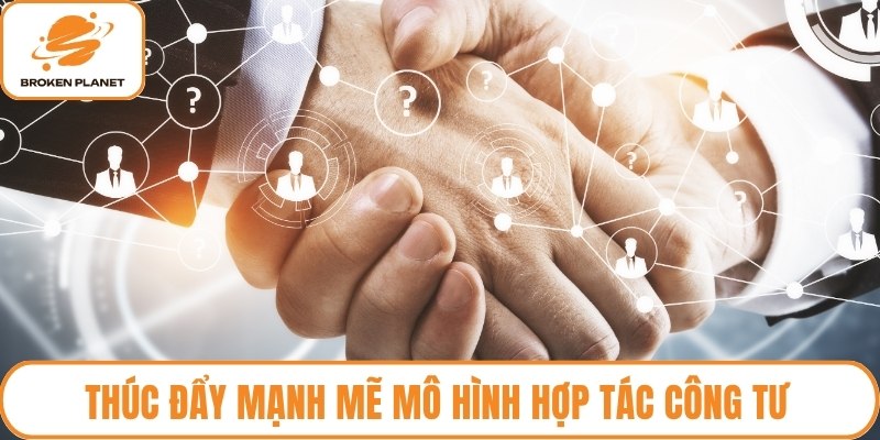 Thúc đẩy mạnh mẽ mô hình hợp tác công tư