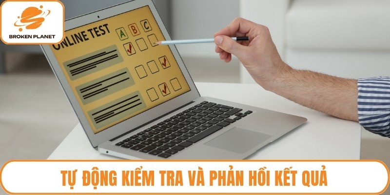 Tự động kiểm tra và phản hồi kết quả