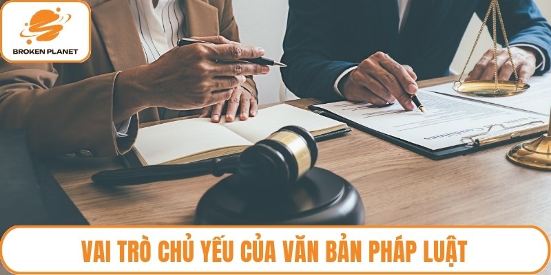 Vai trò chủ yếu của văn bản pháp luật