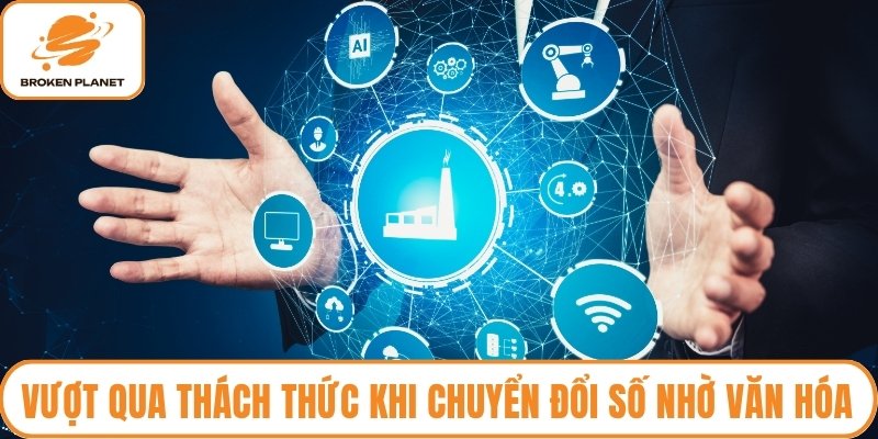 Vượt qua thách thức khi chuyển đổi số nhờ văn hóa